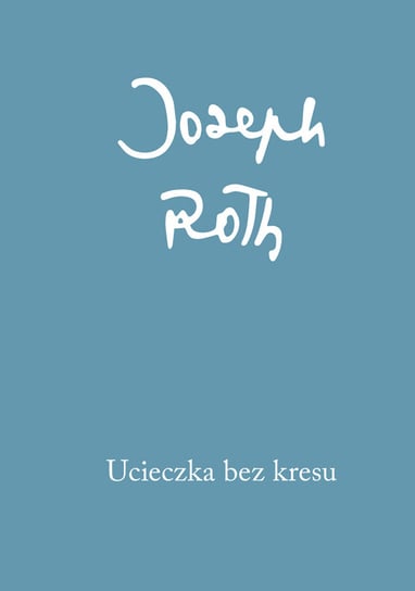 Ucieczka bez kresu Joseph Roth