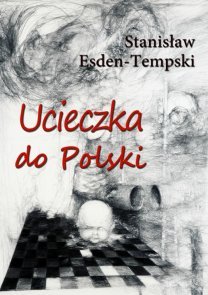 Ucieczka do Polski Esden-Tempski Stanisław