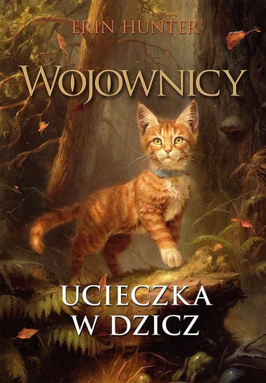 Ucieczka w dzicz. Wojownicy. Tom 1 Hunter Erin