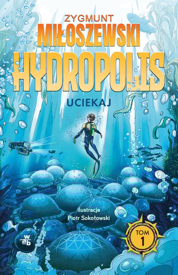 Uciekaj. Hydropolis. Tom 1 Miłoszewski Zygmunt