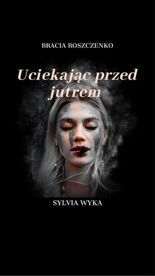 Uciekając przed jutrem - ebook PDF Wyka Sylvia