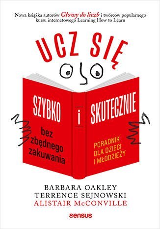 Ucz się szybko i skutecznie bez zbędnego zakuwania. Poradnik dla dzieci i młodzieży Mcconville Alistair, Terrence Sejnowski, Barbara Oakley