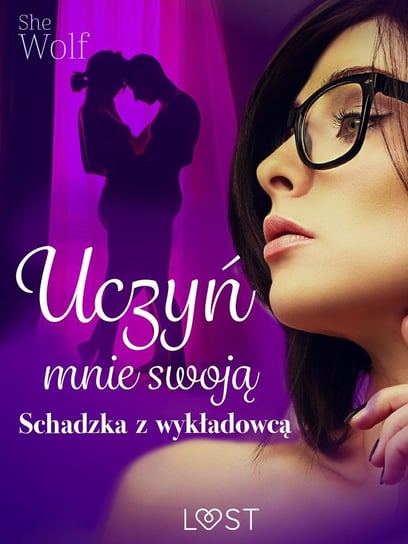 Uczyń mnie swoją – schadzka z wykładowcą - ebook mobi SheWolf