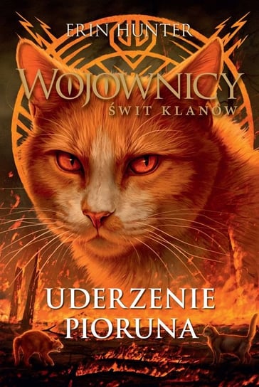 Uderzenie Pioruna. Wojownicy. Świt klanów. Tom 2 Erin Hunter