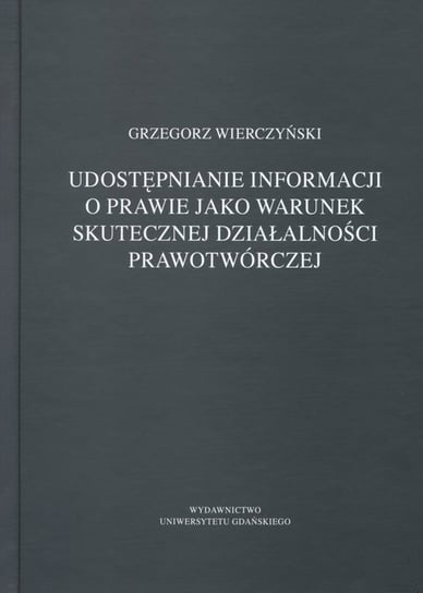 Udostępnianie informacji o prawie jako warunek skutecznej działalności prawotwórczej Wierczyński Grzegorz