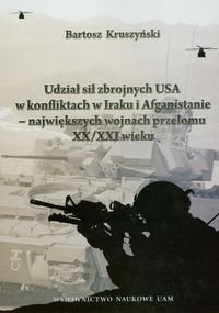 Udział sił zbrojnych USA w konfliktach w Iraku i Afganistanie - największych wojnach przełomu XX/XXI wieku Kruszyński Bartosz