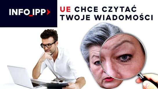 UE chce czytać twoje wiadomości |  Info IPP TV - Idź Pod Prąd Nowości - podcast Opracowanie zbiorowe