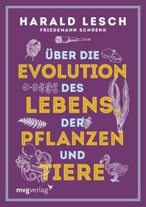 Über die Evolution des Lebens, der Pflanzen und Tiere mvg Verlag