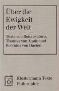 Über die Ewigkeit der Welt Bonaventura, Thomas Aquin, Boethius Dacien.
