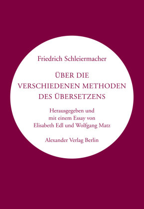Über die verschiedenen Methoden des Übersetzens Alexander Verlag