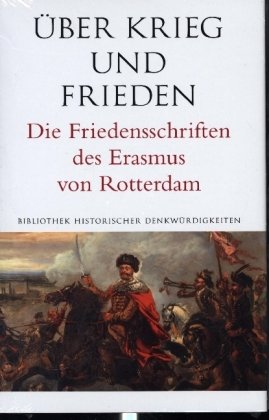 Über Krieg und Frieden. Die Friedensschriften des Erasmus von Rotterdam Schwabe Verlag Basel