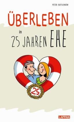 Überleben in 25 Jahren Ehe - Humorvolle Texte und Cartoons zur Silberhochzeit Lappan Verlag