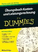 Übungsbuch Kosten- und Leistungsrechnung für Dummies Griga Michael