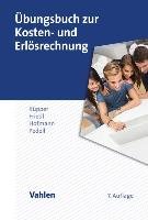 Übungsbuch zur Kosten- und Erlösrechnung Kupper Hans-Ulrich, Friedl Gunther, Hofmann Christian, Pedell Burkhard