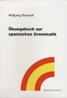 Übungsbuch zur spanischen Grammatik Reumuth Wolfgang