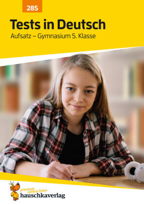 Übungsheft mit Tests in Deutsch - Aufsatz Gymnasium 5. Klasse Hauschka