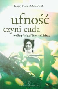 Ufność czyni cuda według świętej Teresy z Lisieux Pouliquen Tanguy Marie