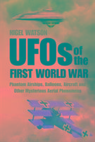 UFOs of the First World War Watson Nigel
