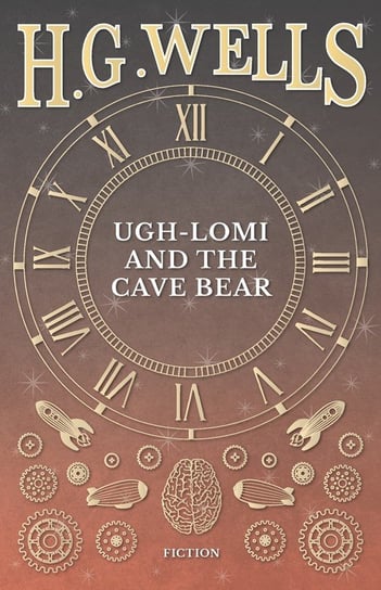 Ugh-Lomi and the Cave Bear Wells H. G.