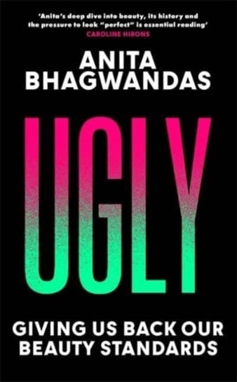 Ugly: Giving us back our beauty standards Anita Bhagwandas