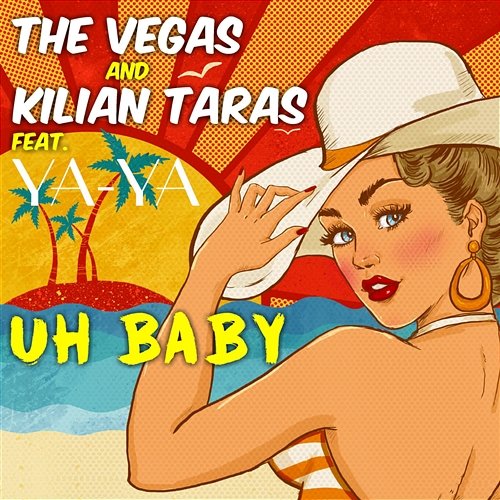 Uh Baby The Vegas, Kilian Taras feat. Ya-Ya