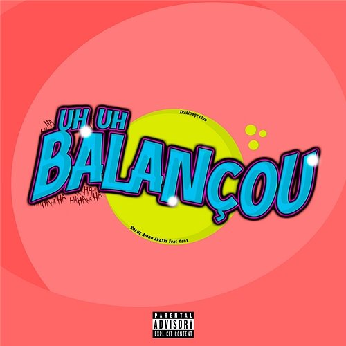 Uh Uh Balançou Amon & AkaSLX feat. Xanx, Horuz