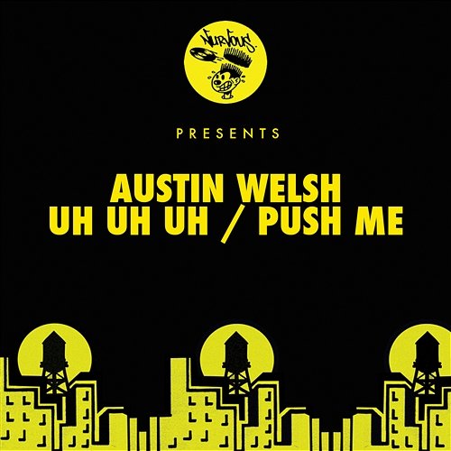 Uh Uh Uh / Push Me Austin Welsh