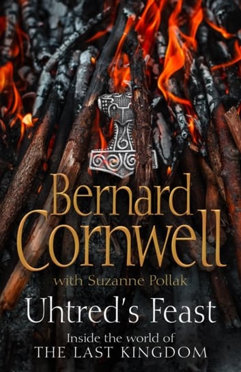 Uhtred's Feast: Inside the World of the Last Kingdom Cornwell Bernard