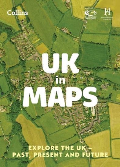 UK in Maps: Explore the Uk - Past, Present and Future Stephen Scoffham
