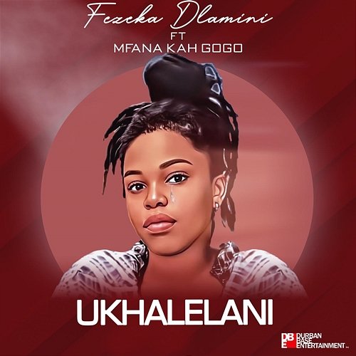 Ukhalelani Fezeka Dlamini feat. Mfana Kah Gogo