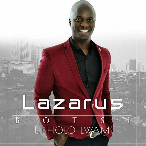 Ukholo Lwami Lazarus Botsi