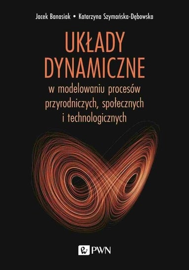 Układy dynamiczne Jacek Banasiak, Katarzyna Szymańska-Dębowska