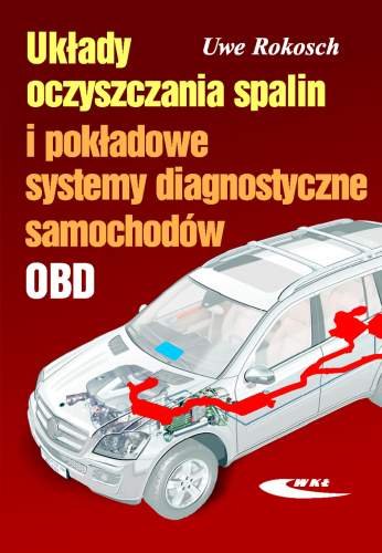 Układy Oczyszczania Spalin i Pokładowe Systemy Diagnostyczne Samochodów Rokosch Uwe
