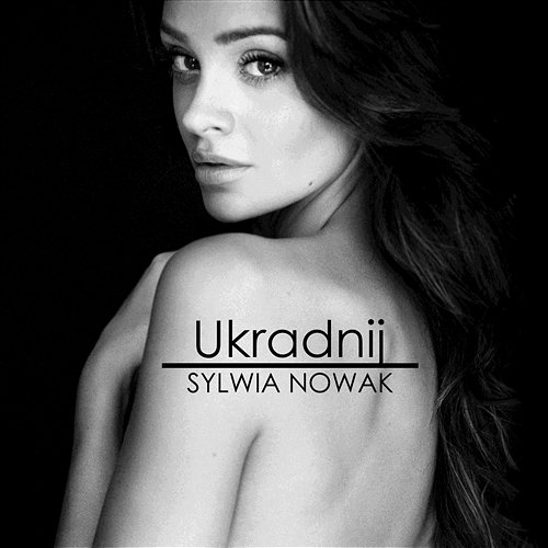 Ukradnij (Radio Edit) Sylwia Nowak
