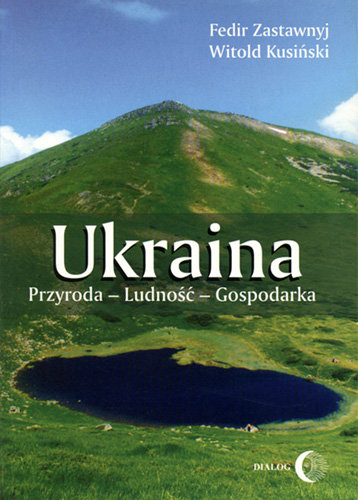 Ukraina. Przyroda-Ludność-Gospodarka Zastawnyj Fedir, Kusiński Witold