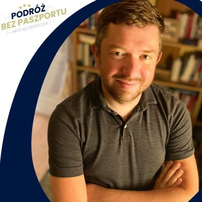 Ukraina, świat bez oligarchów i znikająca opozycja - Podróż bez paszportu - podcast Grzeszczuk Mateusz