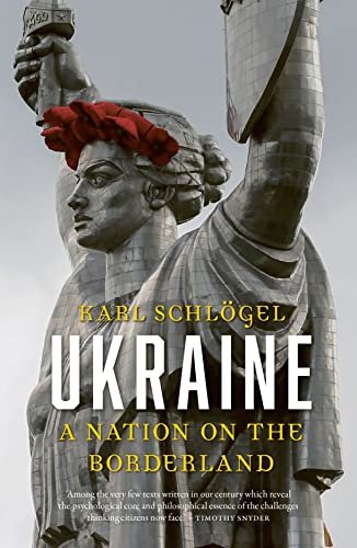 Ukraine: A Nation on the Borderland Karl Schloegel