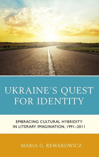 Ukraine's Quest for Identity Rewakowicz Maria G.