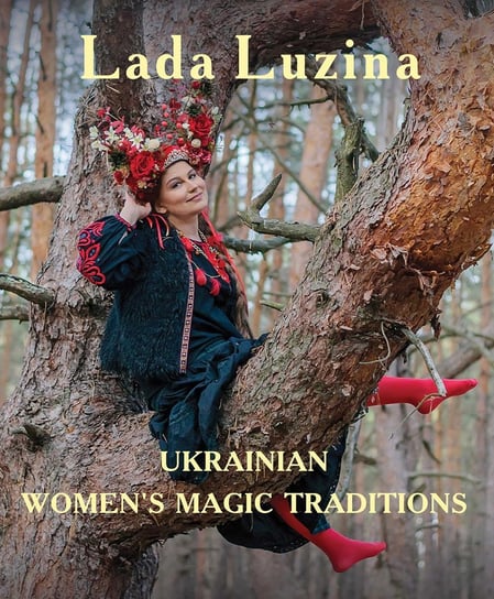 Ukrainian Womens Magic Traditions Lada Luzina