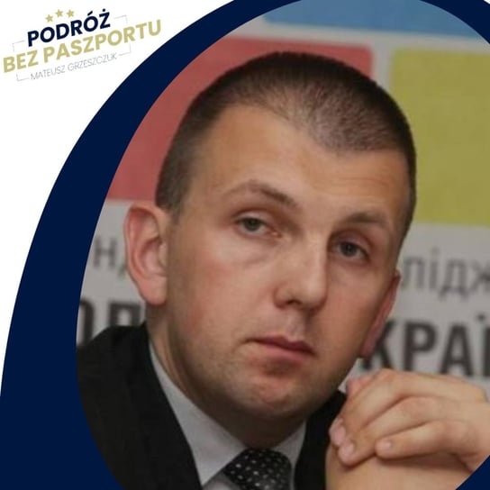 Ukraiński wywiad i służby specjalne. Skuteczność wobec Rosji - Podróż bez paszportu - podcast Grzeszczuk Mateusz