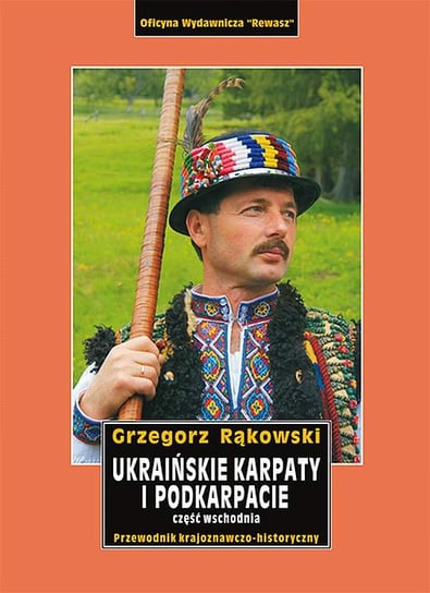 Ukraińskie Karpaty i Podkarpacie. Tom 2 Rąkowski Grzegorz