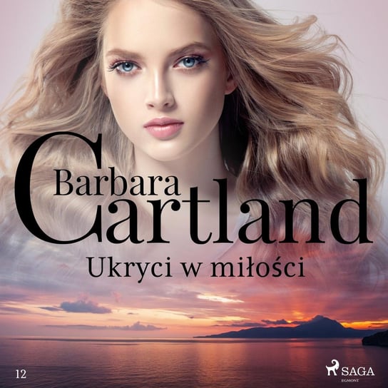 Ukryci w miłości. Ponadczasowe historie miłosne Barbary Cartland Cartland Barbara