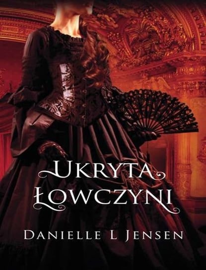 Ukryta łowczyni. Trylogia Klątwy. Tom 2 Jensen Danielle L.