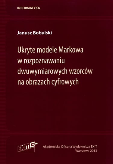 Ukryte modele Markowa w rozpoznawaniu dwuwymiarowych wzorców na obrazach cyfrowych Bobulski Janusz