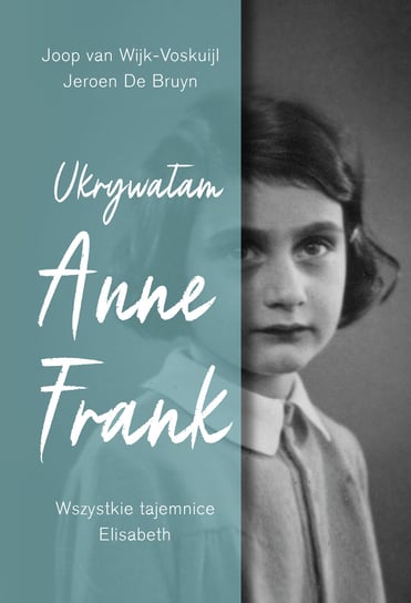 Ukrywałam Anne Frank Joop van Wijk-Voskuijl, Jeroen De Bruyn