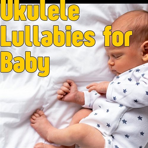 Ukulele Lullabies for Baby Various Artists