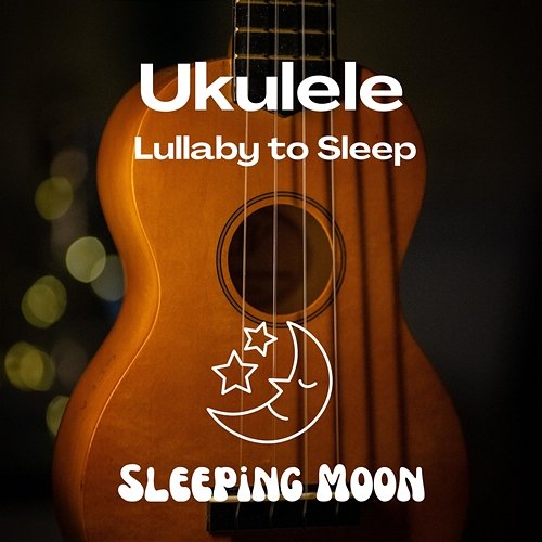 Ukulele Lullaby to Sleep Sleeping Moon, Sleep Music, Sleep Music Library