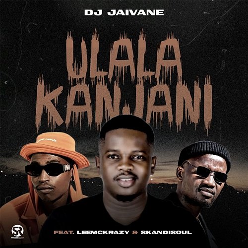 uLala Kanjani DJ Jaivane feat. LeeMcKrazy, Skandisoul