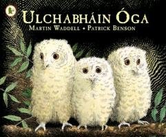 Ulchabhain Oga (Owl Babies) - Walker Eireann Waddell Martin