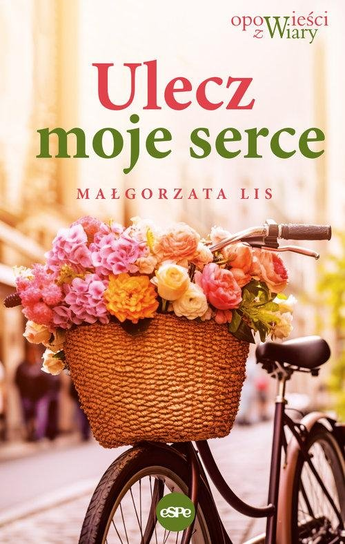 Ulecz moje serce Lis Małgorzata
